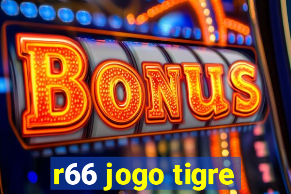 r66 jogo tigre